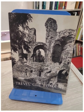 Trèves, cité romaine : guide illustré avec 2 plans et 20 photographies