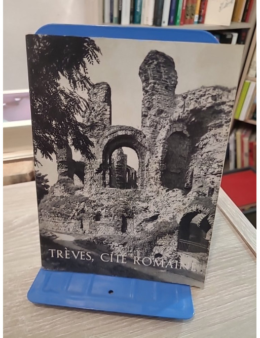 Trèves, cité romaine : guide illustré avec 2 plans et 20 photographies