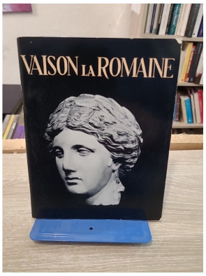 Vaison-la-Romaine - guide historique et archéologique illustré