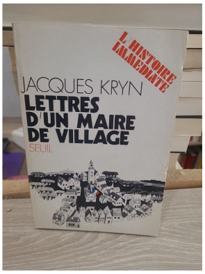 Lettres d'un maire de village - chronique de la vie rurale et politique locale