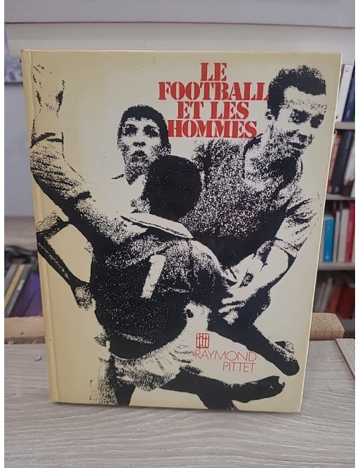 Le football et les hommes - regard sur le sport et la société
