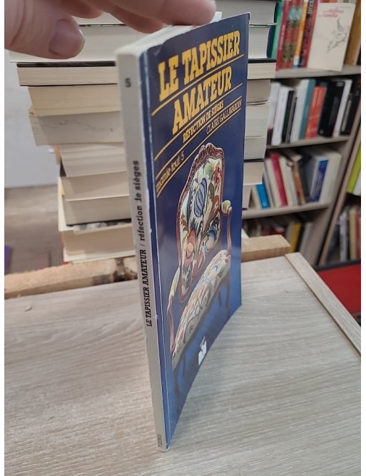 Le Tapissier amateur - Réfection de sièges et techniques de tapisserie