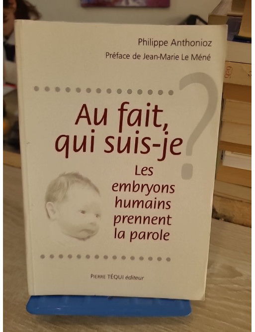 Au fait, qui suis-je ? Les embryons humains prennent la parole - réflexion bioéthique