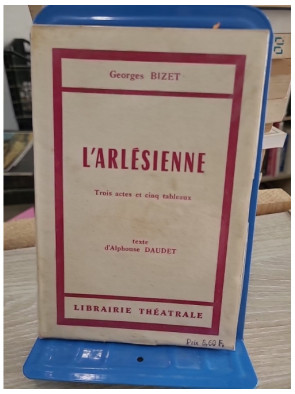 L'Arlésienne - pièce en trois actes et cinq tableaux d'Alphonse Daudet