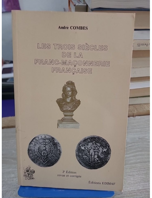 Les trois siècles de la franc-maçonnerie française - histoire et évolution