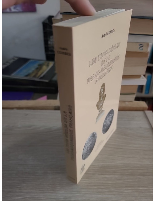 Les trois siècles de la franc-maçonnerie française - histoire et évolution