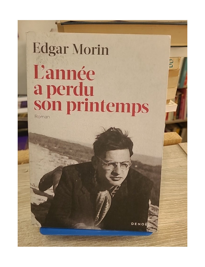 L'année a perdu son printemps - roman autobiographique d'Edgar Morin