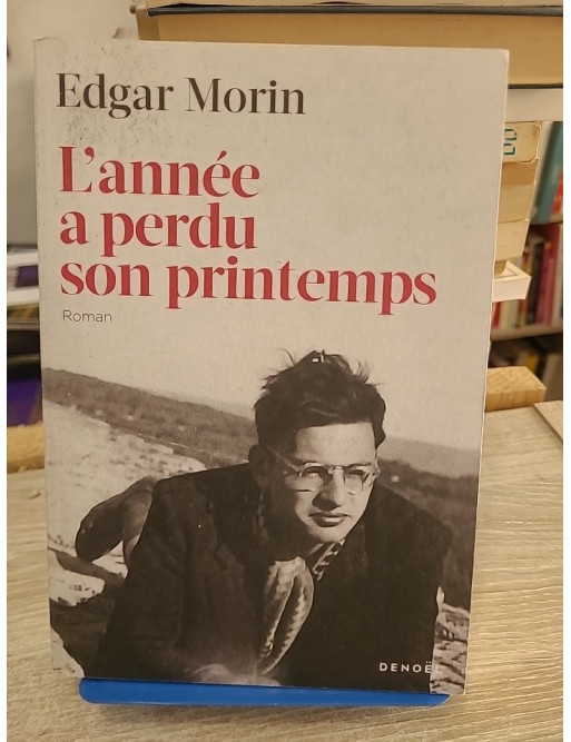 L'année a perdu son printemps - roman autobiographique d'Edgar Morin