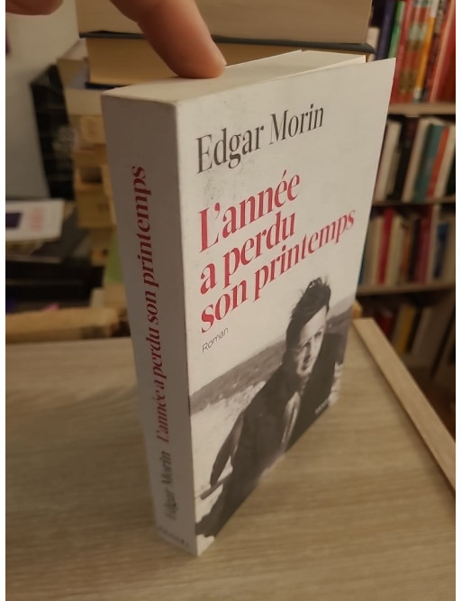L'année a perdu son printemps - roman autobiographique d'Edgar Morin