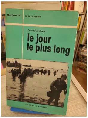 Le jour le plus long - Récit du Débarquement du 6 juin 1944