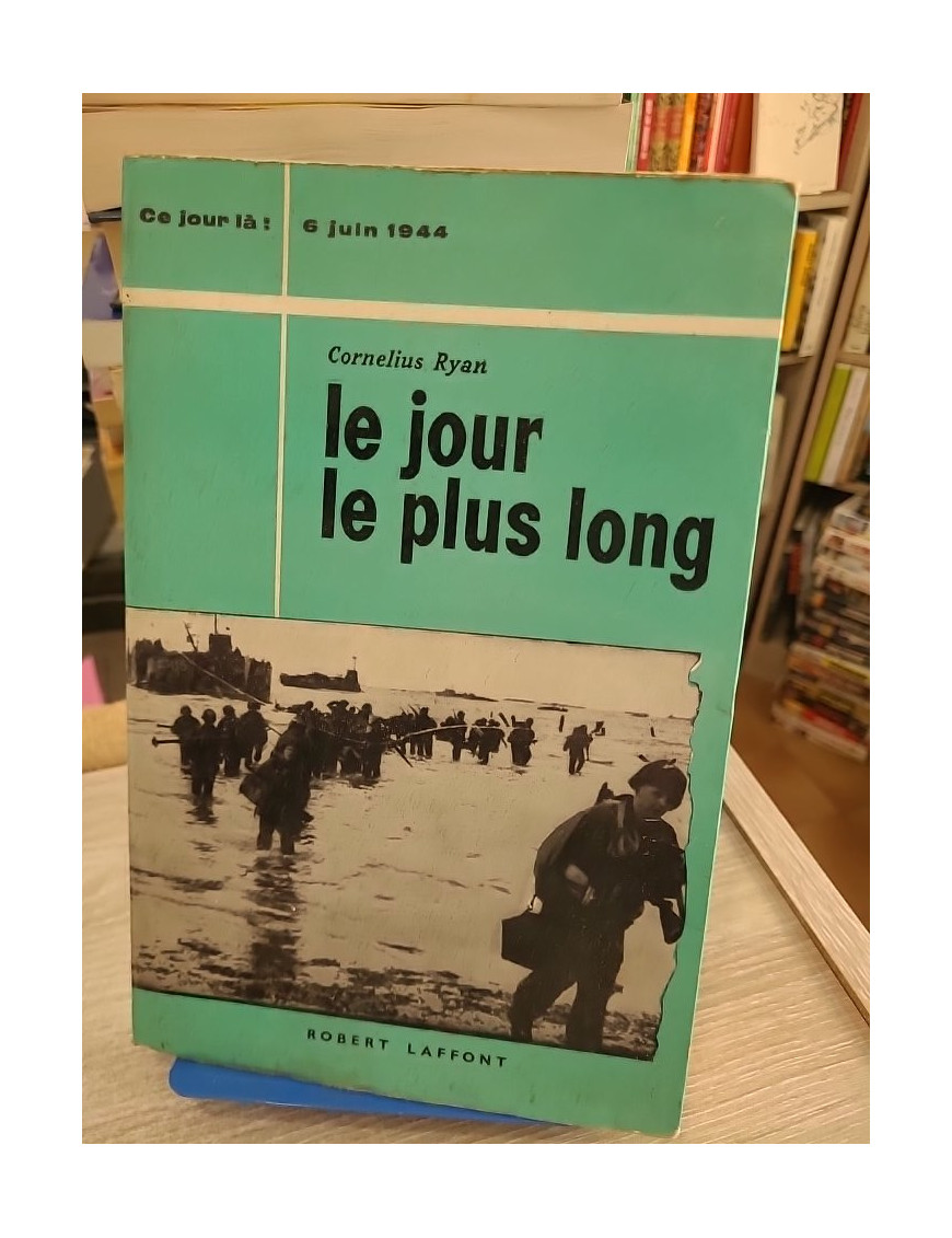 Le jour le plus long - Récit du Débarquement du 6 juin 1944