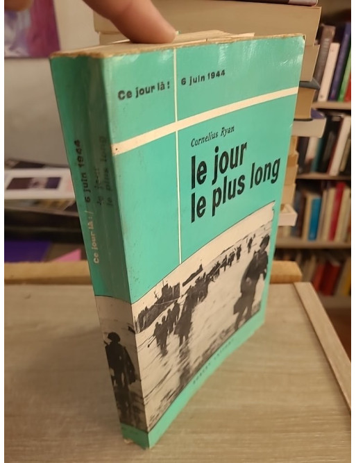 Le jour le plus long - Récit du Débarquement du 6 juin 1944