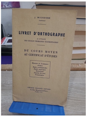 Livret d'orthographe à l'usage des écoles primaires élémentaires - Du cours moyen au certificat d'études