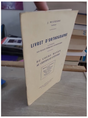 Livret d'orthographe à l'usage des écoles primaires élémentaires - Du cours moyen au certificat d'études