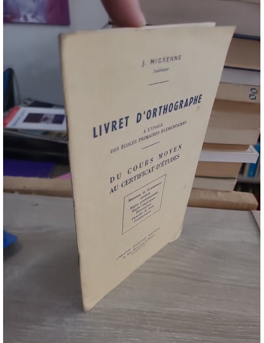Livret d'orthographe à l'usage des écoles primaires élémentaires - Du cours moyen au certificat d'études