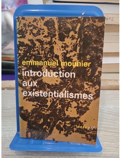 Introduction aux existentialismes - Emmanuel Mounier - NRF Idées Gallimard 1965