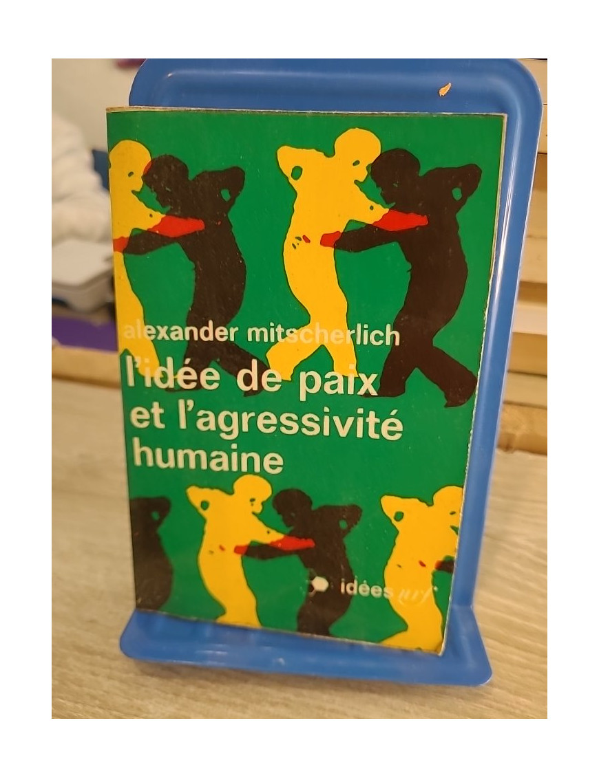 L'idée de paix et l'agressivité humaine - A. Mitscherlich - Gallimard Idées 1970