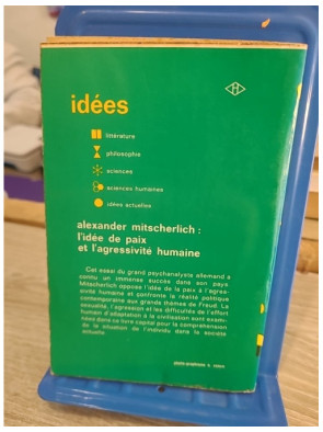 L'idée de paix et l'agressivité humaine - A. Mitscherlich - Gallimard Idées 1970
