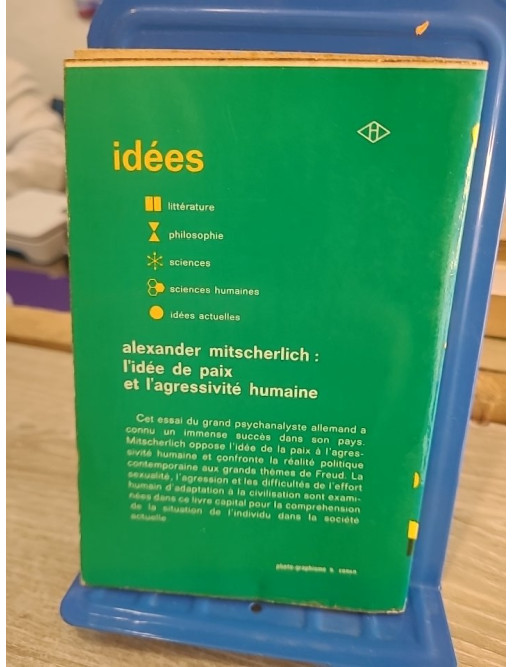 L'idée de paix et l'agressivité humaine - A. Mitscherlich - Gallimard Idées 1970