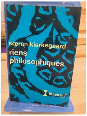 Riens philosophiques - Søren Kierkegaard - Gallimard Idées 1969