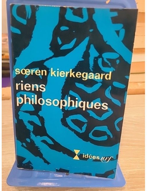 Riens philosophiques - Søren Kierkegaard - Gallimard Idées 1969