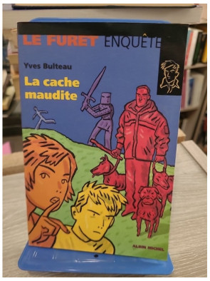 La cache maudite - Yves Bulteau - Le Furet enquête Albin Michel 2001