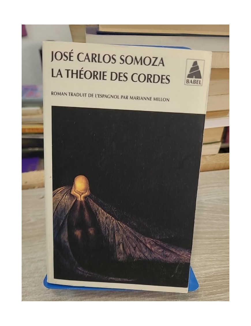La Théorie des cordes - José Carlos Somoza - Babel Actes Sud 2008