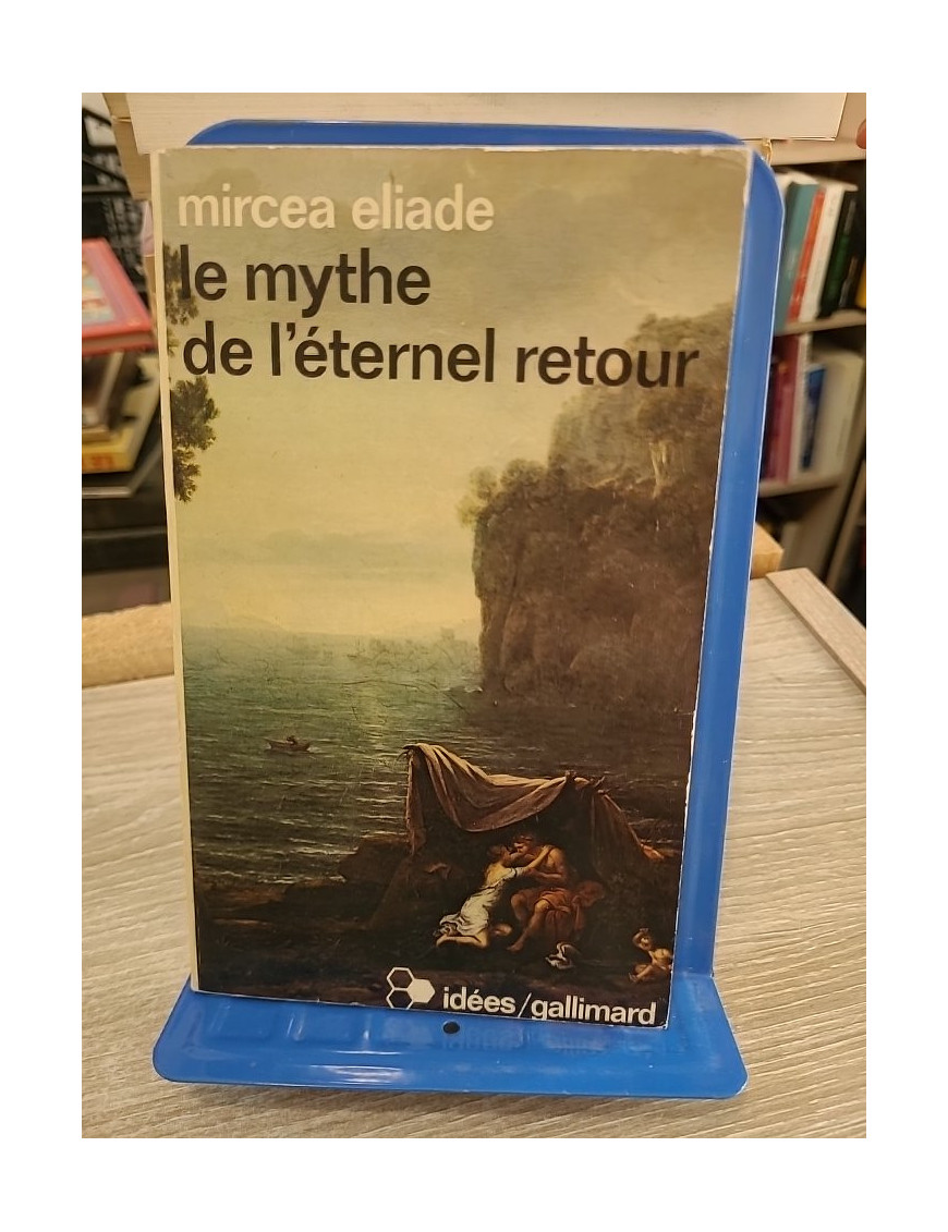 Le mythe de l'éternel retour - Mircea Eliade - Archétypes et répétition