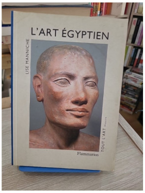 L'Art égyptien - Histoire complète de l'art de l'Égypte ancienne à l'époque islamique