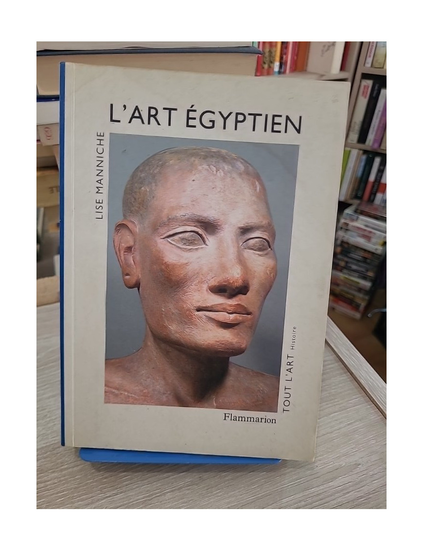 L'Art égyptien - Histoire complète de l'art de l'Égypte ancienne à l'époque islamique