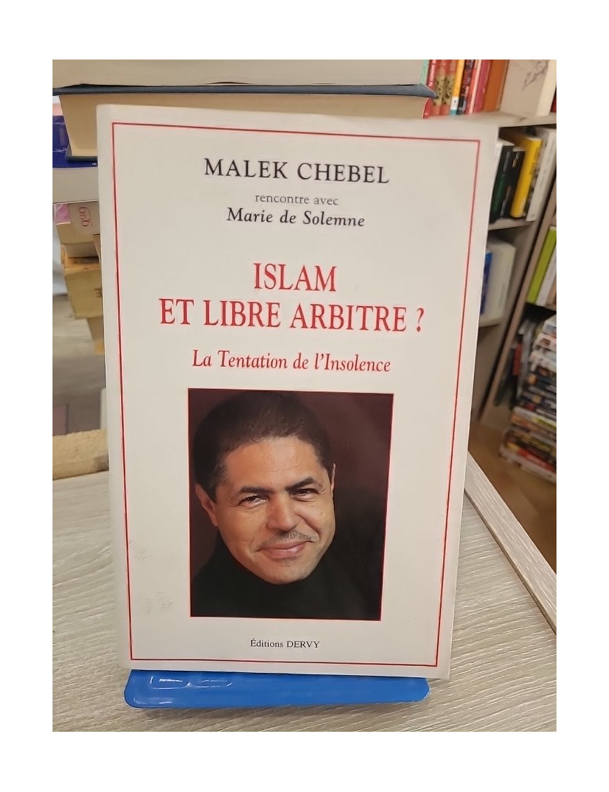 Islam et libre arbitre ? - La tentation de l'insolence, dialogue sur pensée et modernité