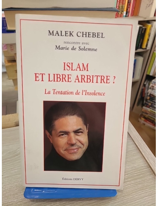 Islam et libre arbitre ? - La tentation de l'insolence, dialogue sur pensée et modernité