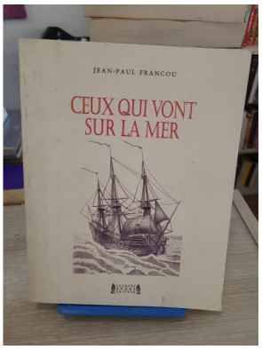 Ceux qui vont sur la mer - Roman d’aventure maritime sous Louis XV