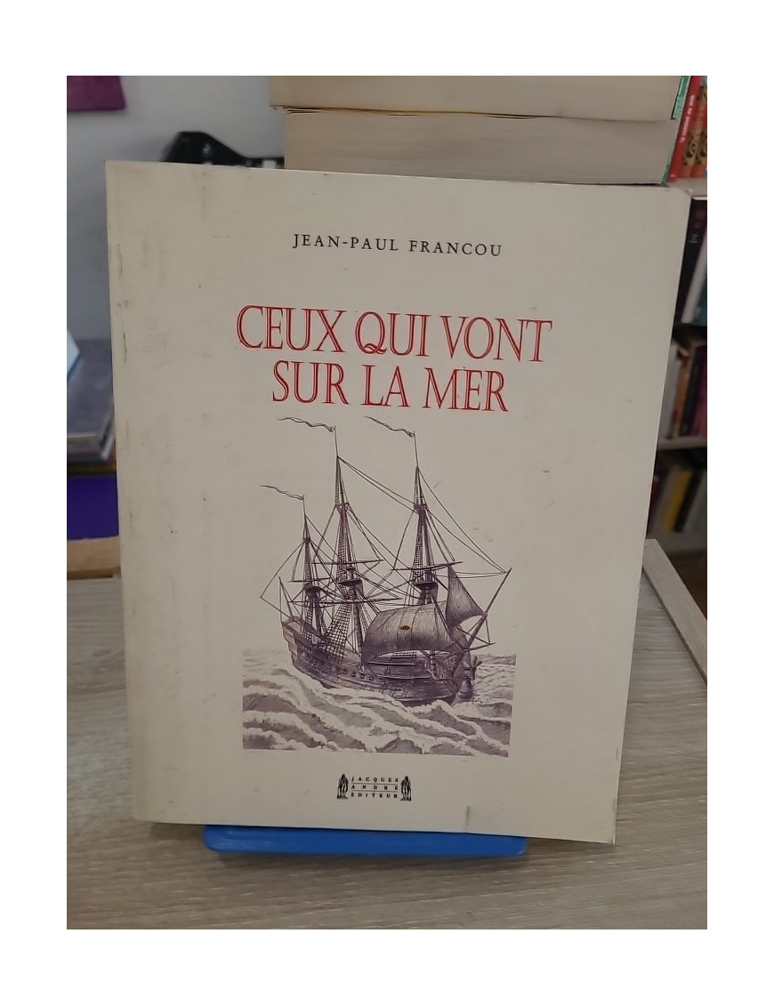 Ceux qui vont sur la mer - Roman d’aventure maritime sous Louis XV