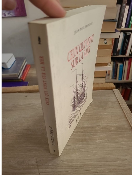 Ceux qui vont sur la mer - Roman d’aventure maritime sous Louis XV