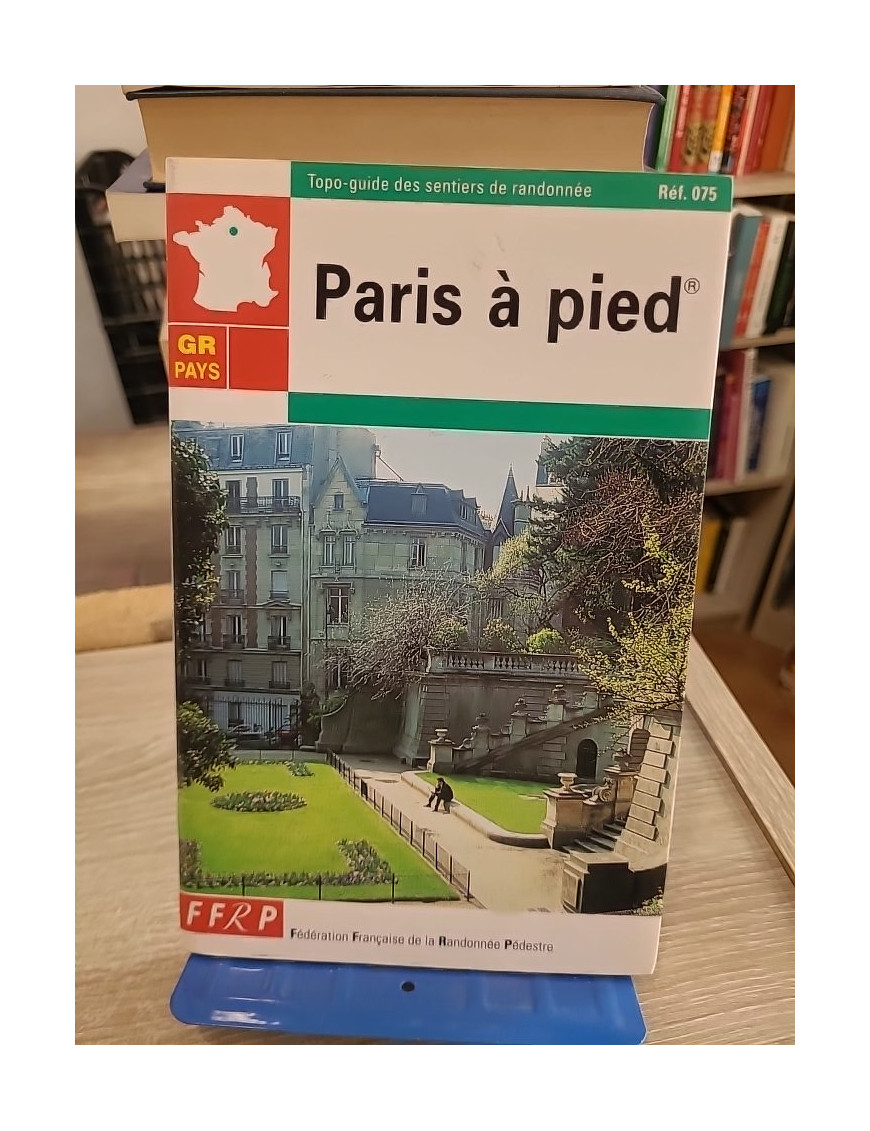 GR de Pays, Paris à pied - Topo-guide de randonnées urbaines