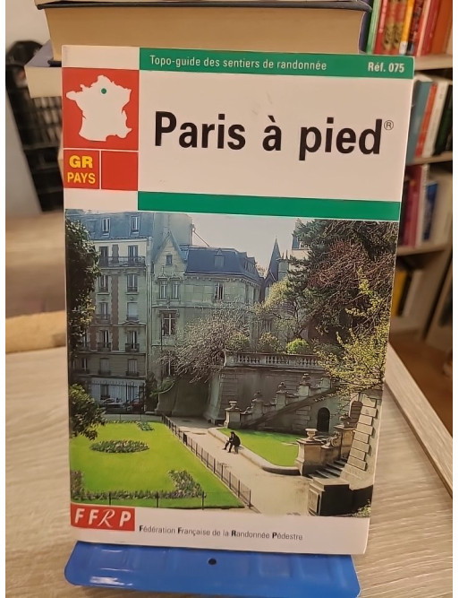 GR de Pays, Paris à pied - Topo-guide de randonnées urbaines