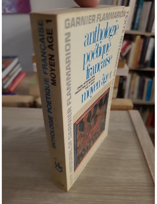 Anthologie poétique française - Moyen Âge Tome 1, textes et traductions