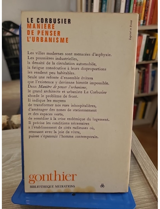 Manière de penser l'urbanisme - Réflexion sur la ville moderne