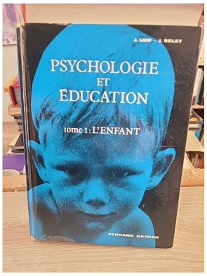 Psychologie et éducation tome 1 - L'enfant, étude du développement et de l'apprentissage