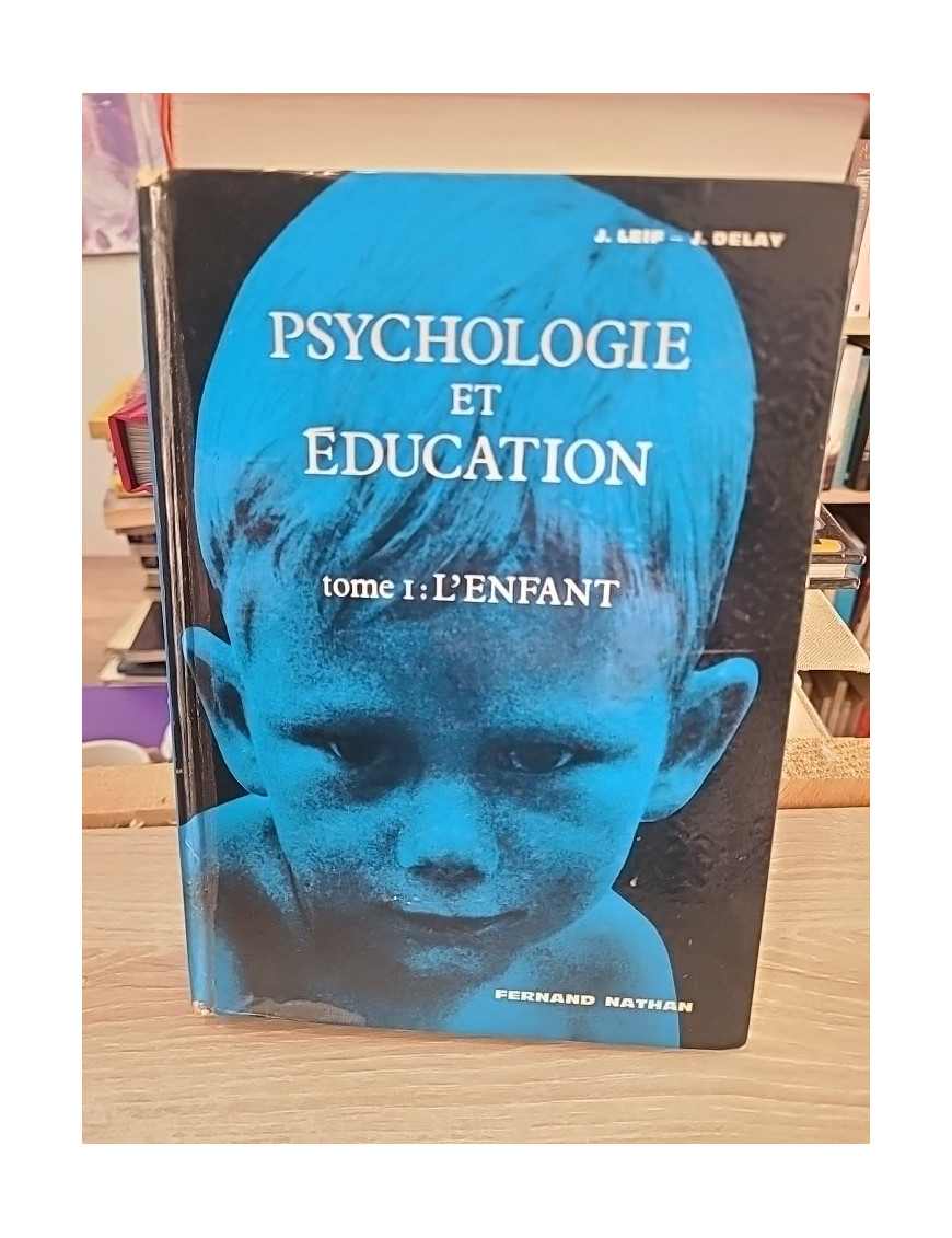 Psychologie et éducation tome 1 - L'enfant, étude du développement et de l'apprentissage