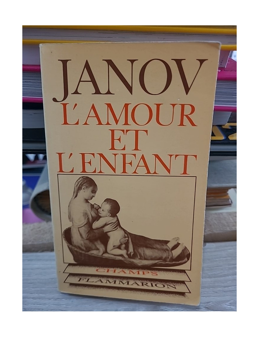 L'amour et l'enfant - Comprendre les besoins affectifs de l'enfant