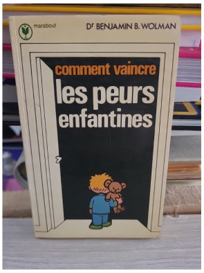 Comment vaincre les peurs enfantines - Dr Benjamin Wolman