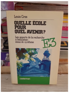 Quelle école pour quel avenir ? Les apports de la recherche à l'éducation - Louis Cros