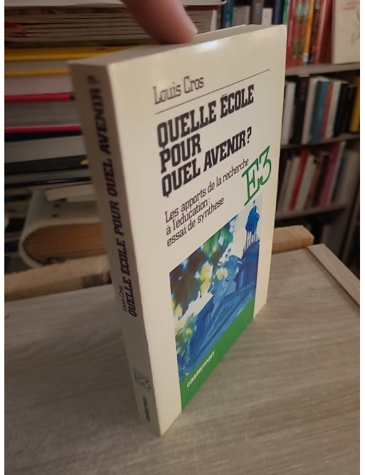 Quelle école pour quel avenir ? Les apports de la recherche à l'éducation - Louis Cros