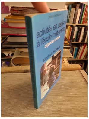 Activités en ateliers à l'école maternelle - Nicole Du Saussois