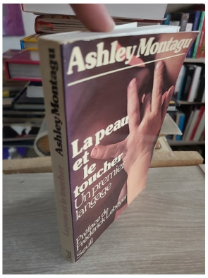 La peau et le toucher - Un premier langage - Ashley Montagu