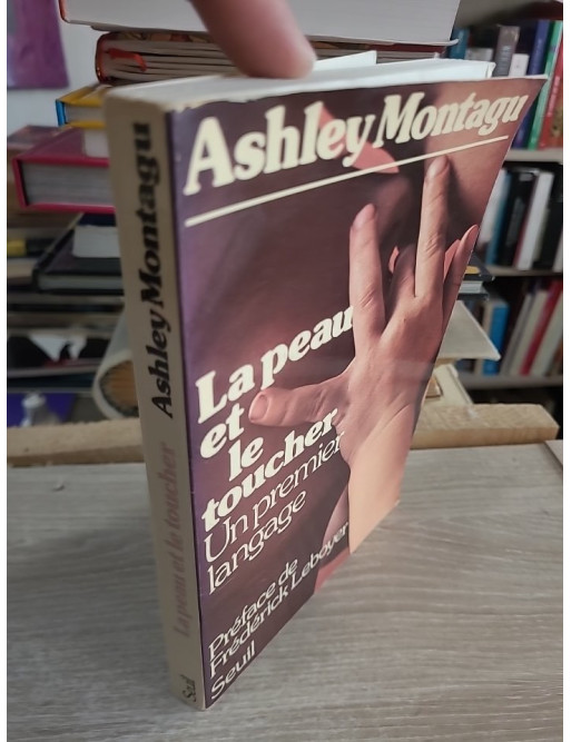 La peau et le toucher - Un premier langage - Ashley Montagu
