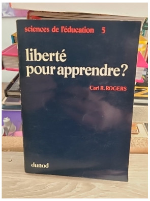 Sciences de l'éducation 5. Liberté pour apprendre ? - Carl R. Rogers