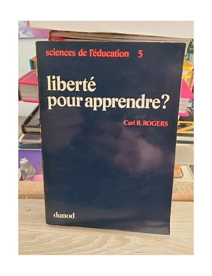 Sciences de l'éducation 5. Liberté pour apprendre ? - Carl R. Rogers
